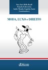 Moda, Luxo e Direito - Susy Inés Bello Knoll ; Lígia Carvalho Abreu ; André Mendes Espirito Santo ; Angela Klinke ; Bruna Rego Lins ; Pamela Echeverría ; Susan Scafidi ; Jeff Trexler ; Paula Acioli - 9789871799619