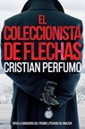 El coleccionista de flechas - Cristian Perfumo - 9789872697839