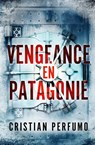 Vengeance en Patagonie - Cristian Perfumo - 9789874879226