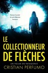 Le collectionneur de flèches - Cristian Perfumo - 9789874879271