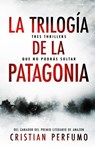 La trilogía de la Patagonia - Cristian Perfumo - 9789874879295