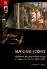 Making Icons - Repetition and the Female Image in Japanese Cinema, 1945-1964 - Jennifer Coates - 9789888208999