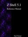 Z Shell 5.1 Reference Manual - Paul Falstad - 9789888381180