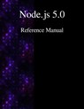 Node.js 5.0 Reference Manual - Node Contributors - 9789888381289