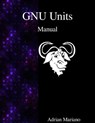 GNU Units Manual - Adrian Mariano - 9789888381524