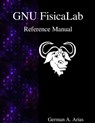 GNU FisicaLab Reference Manual - German a. Arias - 9789888381784