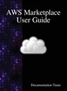 AWS Marketplace User Guide - Documentation Team - 9789888408788