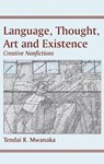 Language, Thought, Art and Existence - MWANAKA,  Tendai R. - 9789956762101