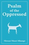 Psalm of the Oppressed - MHANGO,  Nkwazi Nkuzi - 9789956763528