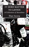 It Does Matter To Listen - Ekpe Inyang - 9789956763580
