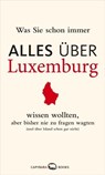 Was Sie schon immer alles über Luxemburg wissen wollten, aber bisher nie zu fragen wagten - Susanne Jaspers ;  Georges Hausemer - 9789995975104