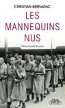 Les Mannequins nus : les témoignages de femmes déportées dans l'enfer d'Auschwitz - Christian Bernadac ; Annette Wieviorka - 9791022404327