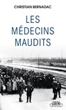 Les Médecins maudits : l'histoire vraie des expériences médicales dans les camps de concentration - Christian Bernadac - 9791022404914