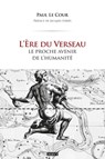 L'Ère du Verseau - Le proche avenir de l'humanité - Paul Le Cour ; Jacques D'Arès - 9791024204970