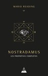 Nostradamus : les prophéties complètes - Mario Reading - 9791024220109