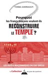Pourquoi les francs-maçons veulent-ils reconstruire le Temple ? - Yonnel Ghernaouti - 9791024220116