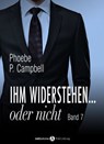 Ihm widerstehen ... oder nicht - 7 - Phoebe P. Campbell - 9791025729465