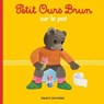 Petit Ours Brun sur le pot - Dès 2 ans - Marie Aubinais - 9791029309243
