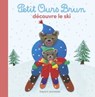 Petit Ours Brun découvre le ski - Dès 2 ans - Marie Aubinais - 9791029326486