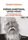 Frères chrétiens, levez-vous ! - Grégor Puppinck ; Père Dimitri Smirnov ; Guillaume d' Alançon - 9791033608103