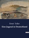 Eine Jugend in Deutschland - Ernst Toller - 9791041900657