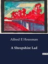 A Shropshire Lad - Alfred E Housman - 9791041987344