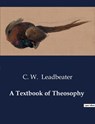 A Textbook of Theosophy - C. W. Leadbeater - 9791041989362