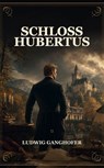 Schloß Hubertus - Ludwig Ganghofer - 9791044601360