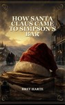 How Santa Claus Came to Simpson's Bar - Bret Harte - 9791044603531
