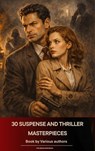 30 Suspense and Thriller Masterpieces - Marcel Allain ; Grant Allen ; John Buchan ; Edgar Rice Burroughs ; Gilbert Keith Chesterton ; Erskine Childers ; Wilkie Collins ; Arthur Griffiths ; Henry Rider Haggard ; Thomas Hardy ; Anthony Hope ; William Andrew Johnston ; Frederic Arnold Kummer ; Wil - 9791070056080