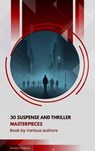30 Suspense and Thriller Masterpieces - Marcel Allain ; Grant Allen ; John Buchan ; Edgar Rice Burroughs ; Gilbert Keith Chesterton ; Erskine Childers ; Wilkie Collins ; Arthur Griffiths ; Henry Rider Haggard ; Thomas Hardy ; Anthony Hope ; William Andrew Johnston ; Frederic Arnold Kummer ; Wil - 9791070130216