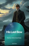 His Last Bow - Arthur Conan Doyle - 9791070132463