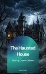 The Haunted House - Charles Dickens - 9791070132661