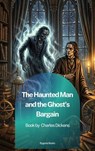 The Haunted Man and the Ghost's Bargain - Charles Dickens - 9791070132678