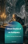 Ghost Stories of an Antiquary - Montague Rhodes James - 9791070134122