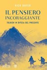 Il pensiero incoraggiante. Tolkien in difesa del presente - Rick Dufer - 9791221708417