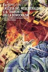 L'ascesa del neoliberalismo e il tramonto della democrazia - Giuseppe Conti - 9791222331324
