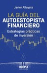 La guía del autoestopista financiero: Estrategias prácticas de inversión - Javier Alfayate - 9791254990148