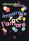 Imparare a fare l'amore - Alexandre Lacroix - 9791255541707