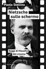 Nietzsche sullo schermo - Paolo Stellino - 9791256152896