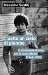 Sotto un cielo di piombo - Massimo Sestili - 9791256153152