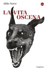 La vita oscena - Aldo Nove - 9791259814029