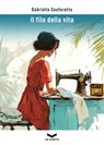Il filo della vita - Gabriella Canfarotta - 9791281109254