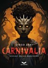 CARNIVALIA - Diego Zaki ; Fabio Guaglione ; Luca Speranzoni ; Luca Mazzocco - 9791281109292