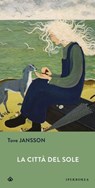 La città del sole - Tove Jansson ; Alessandra Scali - 9791281724921