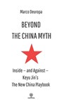 Beyond the China Myth: Inside - and Against - Keyu Jin's The New China Playbook - Marco Deuropa - 9791282328128