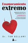 Enamoramiento Extremo: Obsesión Romántica, Neurociencia de la Limerencia Y Cómo Construir Un Amor Duradero. - Tom Bellamy - 9791387974077