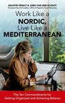 Work Like a Nordic, Live Like a Mediterranean - Agustín Peralt ; Joris Van Der Schoot - 9791388080470