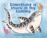 Something is stuck in my tummy - Carol Read - 9791399106602