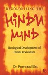 Decolonizing The Hindu Mind - Koenraad Elst - 9798129107465